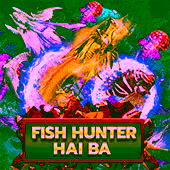 Fish Hunter Hai Ba